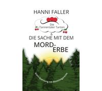Die Tannentaler Tanten und die Sache mit dem Mord-Erbe: Landhauskrimi, Schwarzwaldkrimi