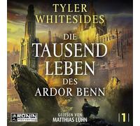 Die Tausend Leben des Ardor Benn: Ein episches Fantasyabenteuer von Tyler Whitesides