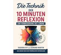 Die Technik der 10 Minuten Reflexion zur Verbesserung des Lebens