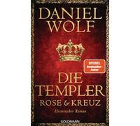 Die Templer. Rose und Kreuz: Historischer Roman