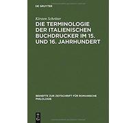 Die Terminologie Der Italienischen Buchdrucker Im 15. Und 16. Jahrhundert