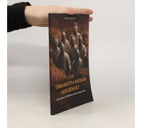 Die Terrakotta-Krieger Aufgedeckt: Geheimnisse Und Mysterien Der Alten Krieger Chinas (German Edition)