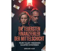 Die teuersten Finanzfehler der Mittelschicht: Welche Produkte oft Rendite kosten - und wie du dein Geld einfacher und klüger aufstellst