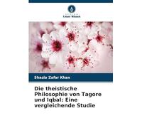 Die theistische Philosophie von Tagore und Iqbal: Eine vergleichende Studie