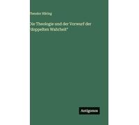 Die Theologie und der Vorwurf der "doppelten Wahrheit"