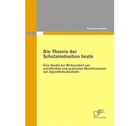 Die Theorie Der Schutzmotivation Heute: Eine Studie Zur Wirksamkeit Von Schriftlichen Und Grafischen Warnhinweisen Auf Zigarettenschachteln