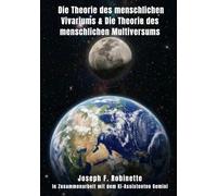 Die Theorie des menschlichen Vivariums & Die Theorie des menschlichen Multiversums