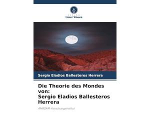 Die Theorie des Mondes von: Sergio Eladios Ballesteros Herrera