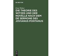 Die Theorie Des Witzes Und Der Novelle Nach Dem De Sermone Des Jovianus Pontanus