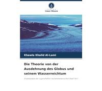Die Theorie von der Ausdehnung des Globus und seinem Wasserreichtum: Enzyklopädie der tugendhaften muhammedanischen Stadt Teil I