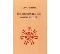 Die Theosophie Des Rosenkreuzers