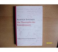 Die Theosophie des Rosenkreuzers: Vierzehn Vorträge, München 1907