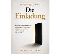 Die tiefgründige Analyse zu Die Einladung: Vertrauen, Täuschung und die psychologische Raffinesse, mit der Sebastian Fitzek jede Gewissheit infrage stellt