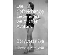Die tiefreichende Liebe eines weiblichen Avatars: Der Avatar Eva