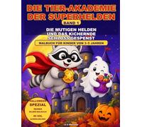 Die Tier-Akademie der Superhelden: Die mutigen Helden und das kichernde Schloss-Gespenst - Halloween-Malbuch für Kinder von 3-5 Jahren