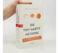 Dr. BJ Fogg Felix M Die Tiny Habits®-Methode: Kleine Schritte, große Wir (Poche)