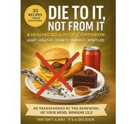 Die To It, Not From It: A Healing Soulfood Companion