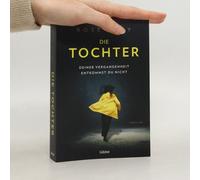 Die Tochter - Deiner Vergangenheit Entkommst Du Nicht!