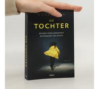 Die Tochter - Deiner Vergangenheit Entkommst Du Nicht!