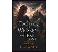 Die Tochter der weißen Hexe