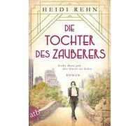 Die Tochter Des Zauberers - Erika Mann Und Ihre Flucht Ins Leben