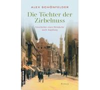 Die Töchter der Zirbelnuss - Geschichte einer Heimkehr nach Augsburg: Roman