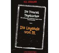Die Tomcat Tagebücher Band 1 Die Legende von M.: Die seltsamen Aufzeichnungen eines Zeitreisenden