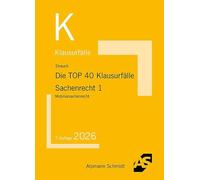 Die TOP 40 Klausurfälle Sachenrecht 1: Mobiliarsachenrecht