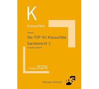 Die TOP 40 Klausurfälle Sachenrecht 2: Grundstücksrecht