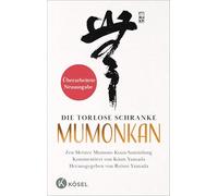 Die torlose Schranke - Mumonkan - Überarbeitete Neuausgabe: Zen-Meister Mumons Koan-Sammlung. Kommentiert von Kôun Yamada Roshi. - Herausgegeben von ... Lengsfeld in Zusammenarbeit mit Migaku Sato.