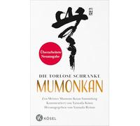 Die torlose Schranke - Mumonkan: Zen-Meister Mumons Koan-Sammlung. Kommentiert von Kôun Yamada Roshi. - Herausgegeben von Ryôun Yamada Roshi.