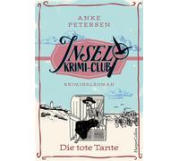 Die tote Tante Kriminalroman | Historischer Cosy Crime auf der beliebten Urlaubsinsel Amrum | von Anke Petersen, der Autorin der erfolgreichen Trilogie »Hotel Inselblick« - Anke Petersen - HarperColli