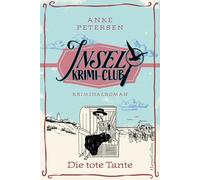 Die tote Tante: Kriminalroman | Historischer Cosy Crime auf der beliebten Urlaubsinsel Amrum | von Anke Petersen, der Autorin der erfolgreichen Trilogie 'Hotel Inselblick'
