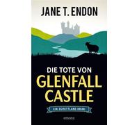 Die Tote von Glenfall Castle Cosy-Krimi in den schottischen Highlands - Ein Schottland Krimi - Jane T. Endon - Emons Verlag - ebook (ePub) - Livre
