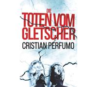 Die Toten vom Gletscher