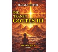 DIE TRÄNEN GOTTES III: Die Wächter