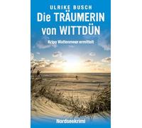 Die Träumerin von Wittdün: Nordseekrimi
