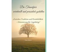 Die Trauerfeier würdevoll und persönlich gestalten: Zwischen Tradition und Persönlichkeit - Orientierung für Angehörige