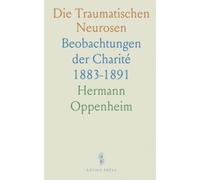 Die Traumatischen Neurosen: Beobachtungen der Charité 1883-1891