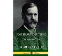 Die Traumdeutung German Edition Hardcover by Sigmund Freud Sigmund Freud (Auteur)