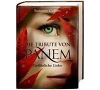 Die Tribute von Panem. Gefährliche Liebe Collins, Suzanne (Auteur)
