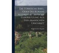 Die trkische Bibel oder des Korans allererste teutsche Uebersetzung aus der arabischen Urschrift - David Friedrich Megerlin - Creative Media Partners LLC David Friedrich MegerlinDavid Friedrich Megerl