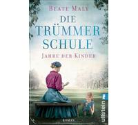 Die Trümmerschule - Jahre der Kinder: Roman | Die Bestsellerautorin erzählt von einer mutigen Lehrerin, die für ihre Schüler kämpft - basierend auf einer wahren Begebenheit