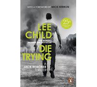 Die Trying: The second gripping Jack Reacher novel in the No.1 Sunday Times bestselling thriller series
