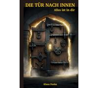 DIE TÜR NACH INNEN: Alles ist in dir