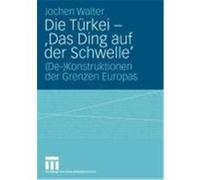 Die Türkei - 'Das Ding auf der Schwelle' Walter, Jochen (Auteur)