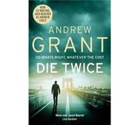 Die Twice by Andrew Grant Andrew Grant (Auteur)