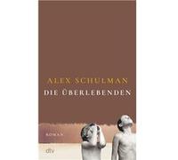 Die U¨berlebenden | Alex Schulman Alex SchulmanAlex Schulman (Auteur)
