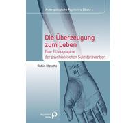 Die Überzeugung zum Leben: Eine Ethnographie der psychiatrischen Suizidprävention