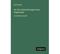 Die Uhr; Aufzeichnungen eines Hagestolzen: in Großdruckschrift